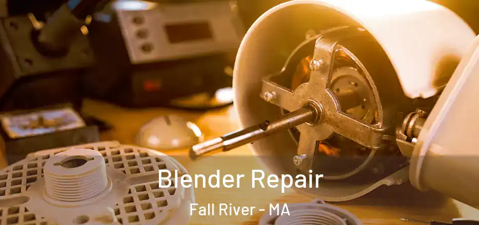 Blender Repair Fall River - MA