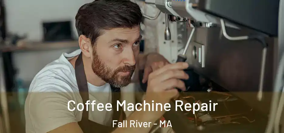 Coffee Machine Repair Fall River - MA