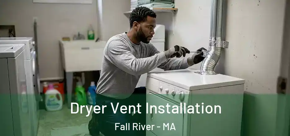 Dryer Vent Installation Fall River - MA