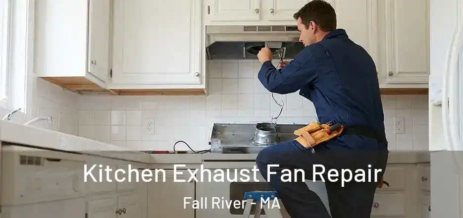  Kitchen Exhaust Fan Repair Fall River - MA