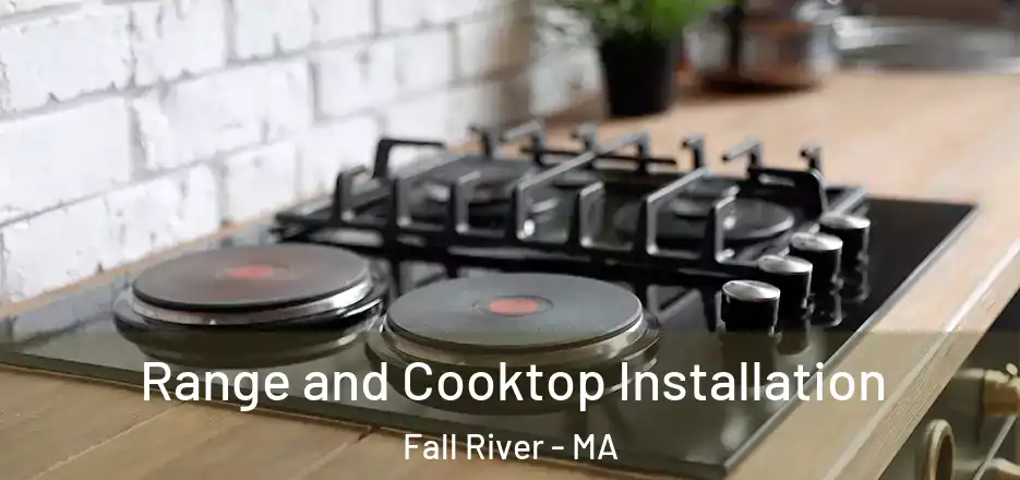 Range and Cooktop Installation Fall River - MA