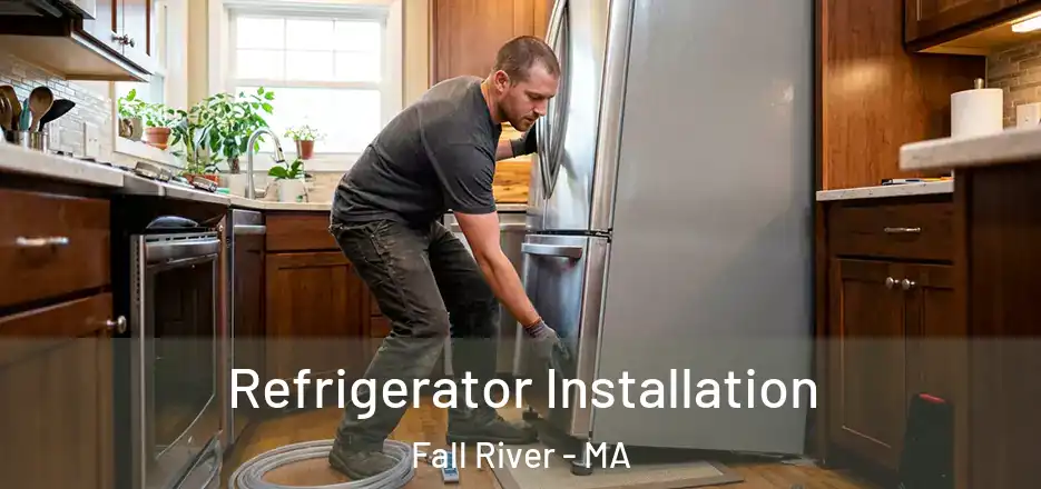 Refrigerator Installation Fall River - MA