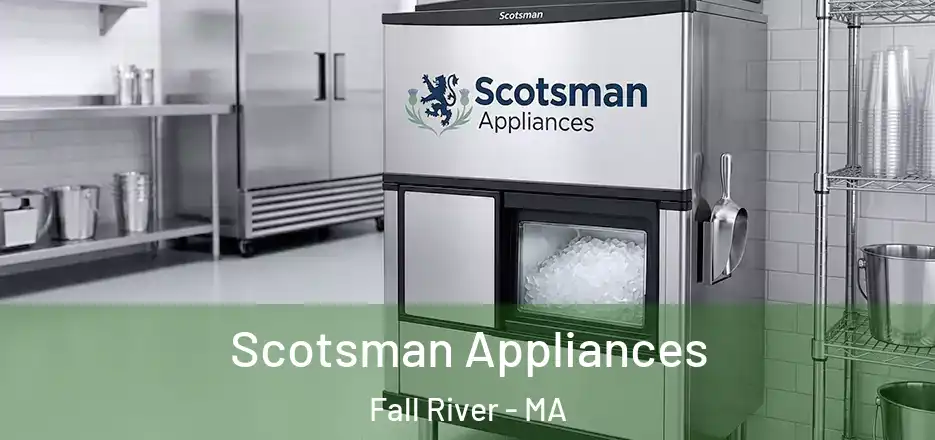  Scotsman Appliances Fall River - MA