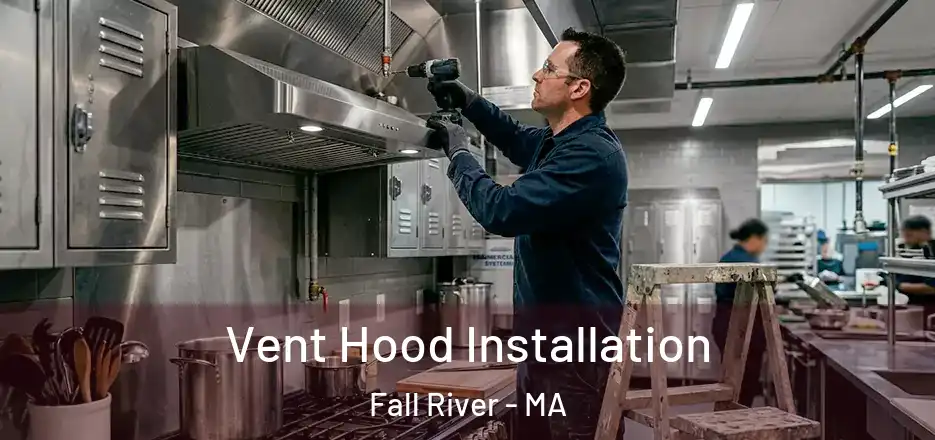 Vent Hood Installation Fall River - MA